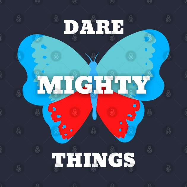 Dare Mighty Things by Z-Black