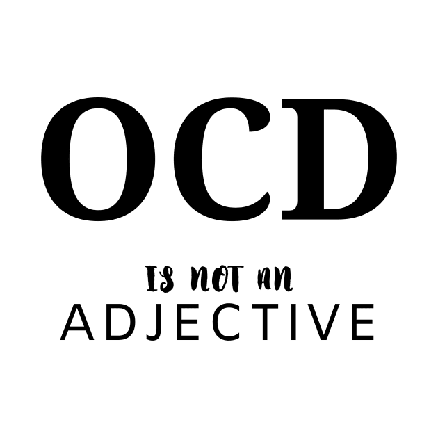 OCD is not an adjective by Bella Gioia Designs