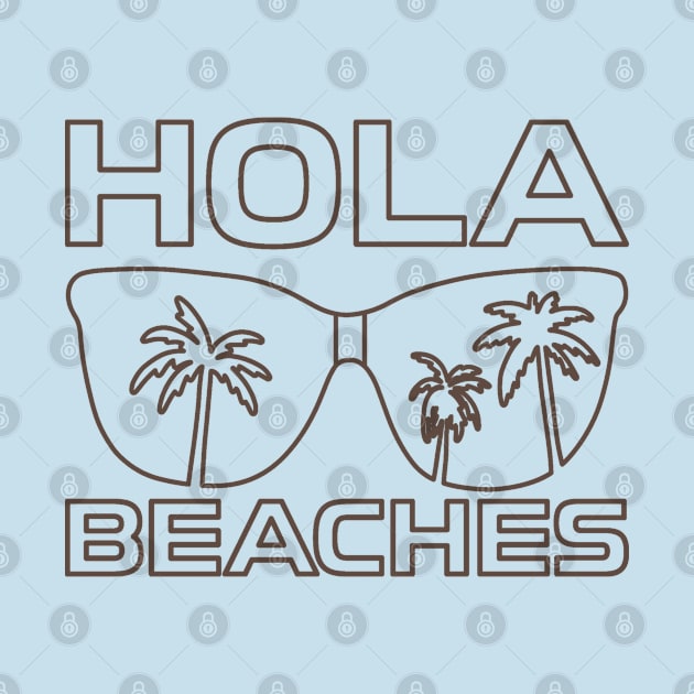 Hola Beaches by RKP'sTees