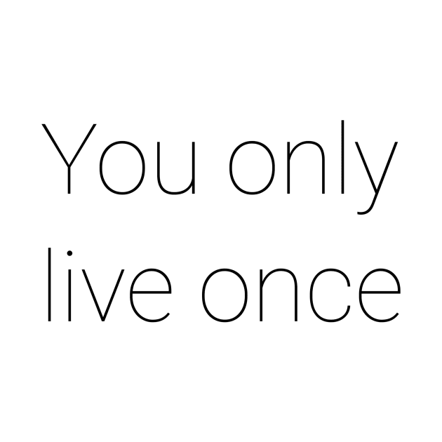 you only live once by GMAT