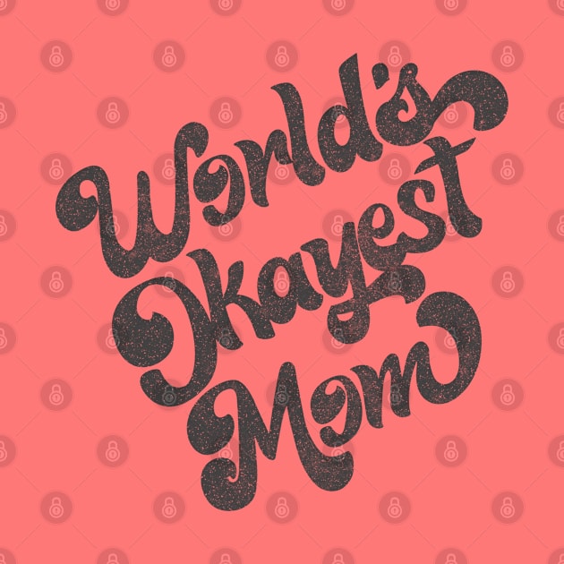 World's Okayest Mom / Retro Faded Style Design (Black) by DankFutura