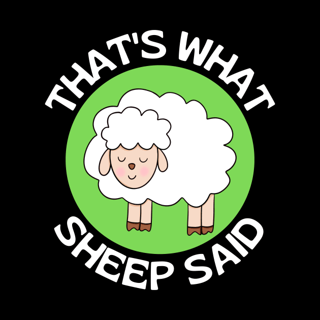 That's What Sheep Said | Sheep Pun by Allthingspunny