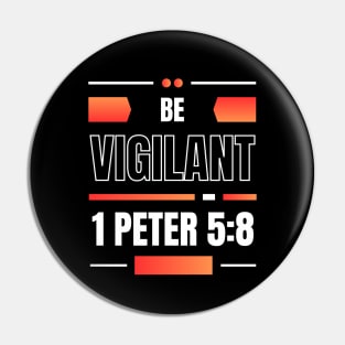 Be Vigilant | Bible Verse 1 Peter 5:8 Pin