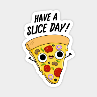 Have A Slice Day Cute Pizza Pun. Magnet