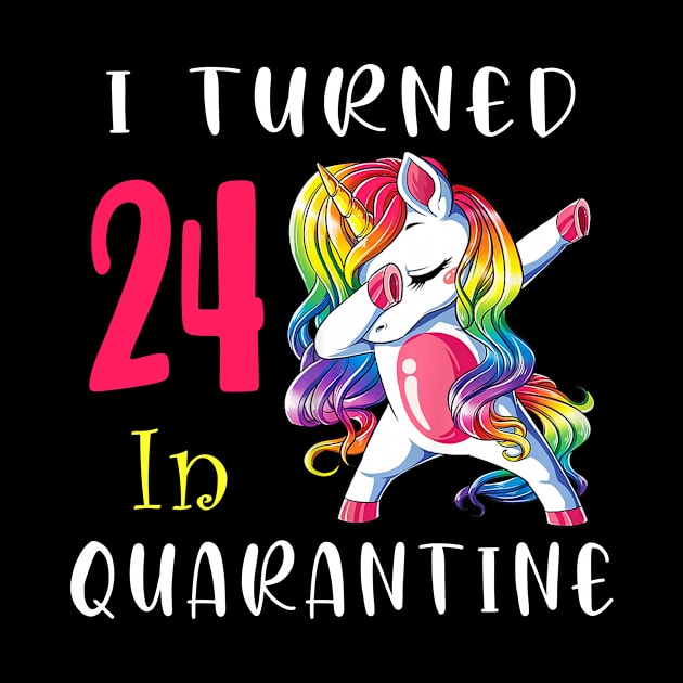 I Turned 24 in quarantine Cute Unicorn Dabbing by Superdadlove