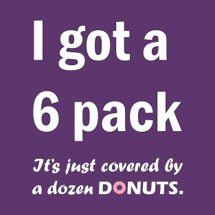 I got a 6 pack, it just covered by a dozen donuts T-Shirt