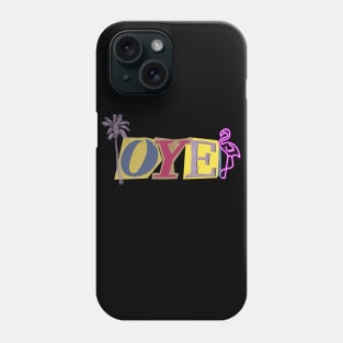 OYE, american slang, hello, florida Phone Case