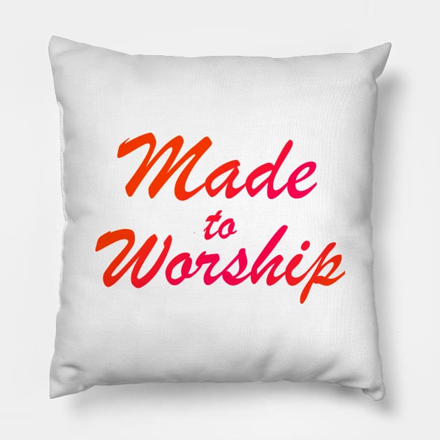 Made To Worship Christian Pillow by Kenzellshop