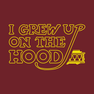 I Grew Up on the Hood T-Shirt