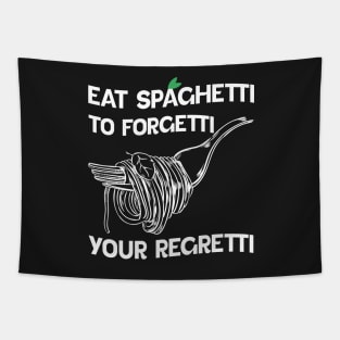 White version Eat Spaghetti To Forgetti Your Regretti Tapestry