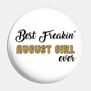 Best Freakin' August Girl Ever Pin