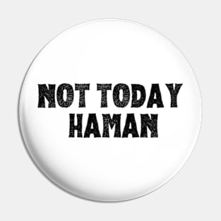 Purim Shirt - Not Today Haman Costume Pin