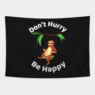 Don't Hurry Be Happy - Cute Lazy Funny Sloth Tapestry