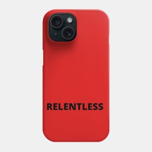 Relentless Phone Case