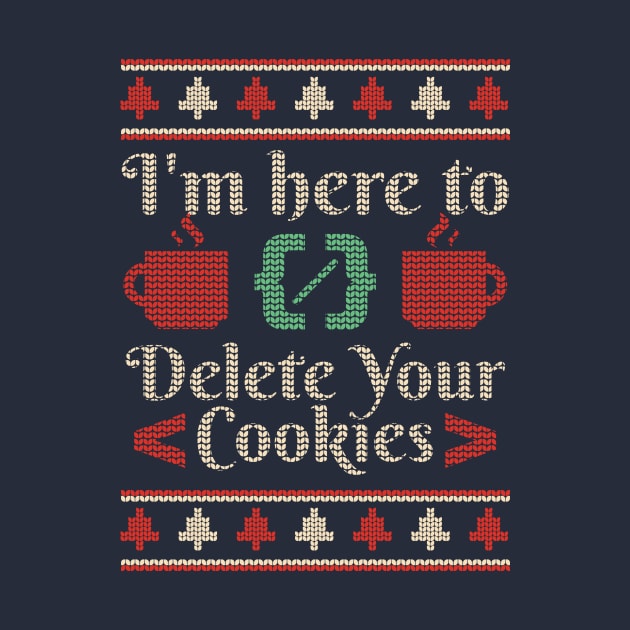 Funny Computer Programmer // I'm Here to Delete Your Cookies by SLAG_Creative