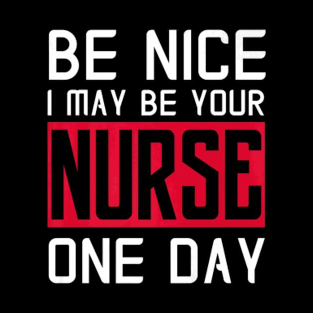 Be Nice I May Be Your Nurse One Day Funny Nurse Novelty - Nurses - Mask ...