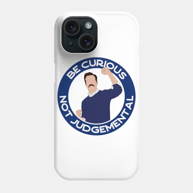 Be curious not judgemental 2 Phone Case by RockyDesigns