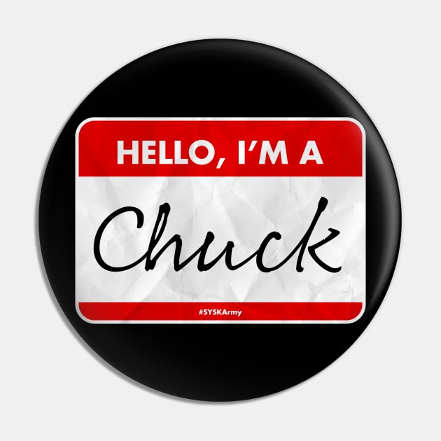 I'm a Chuck Pin by SYSK Army