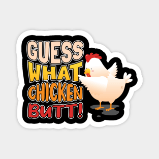 Guess What? Chicken Butt! Magnet