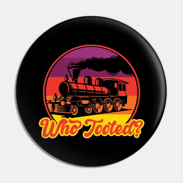 Who Tooted I Railroader I Train Pin by Shirtjaeger