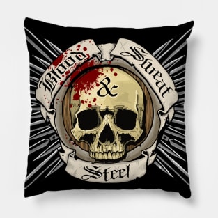 Blood, Sweat, & Steel Pillow