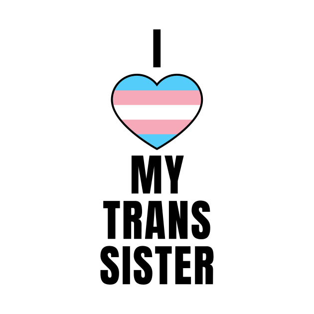 I Love My Trans Sister by QCult