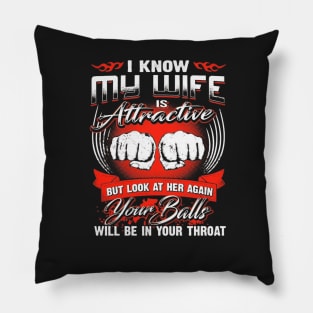 I Know My Wife Is Attractive T-Shirt Pillow