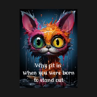 Why fit in when you were born to stand out, funny cat T-Shirt