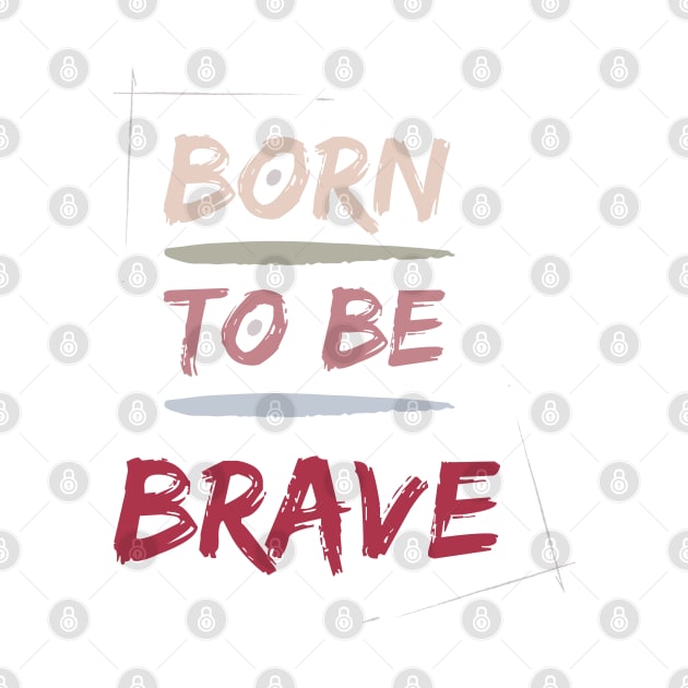 Born to be BRAVE by Patty Bee Shop