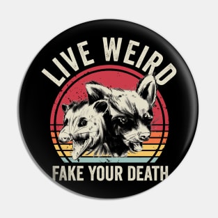 Live Weird Fake Your Death Pin