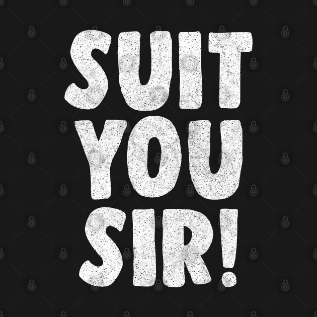 Suit You Sir! by DankFutura