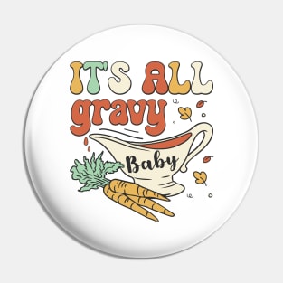 It's All Gravy Baby Pin