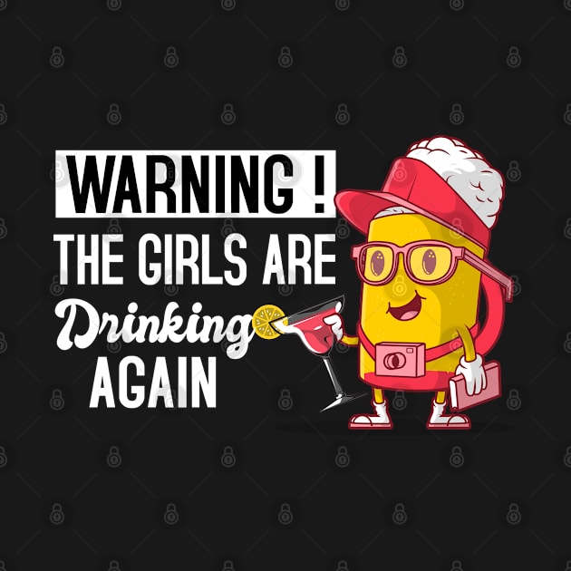 Girl Squad Warning The Girls are Drinking Again Funny by mikels