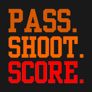 Pass Shoot Score Funny Basketball Quotes Text T-Shirt