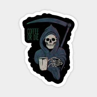 Coffee or Die Magnet