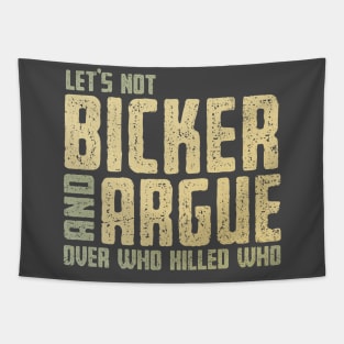 Let's Not Bicker and Argue Tapestry