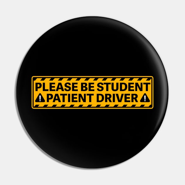 Please Be Student Patient Driver Bumper Pin by FanaticTee