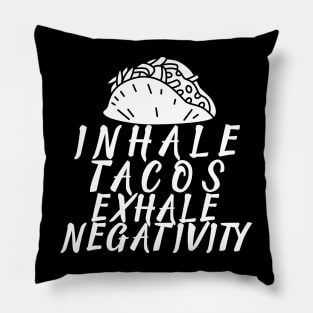 T-Shirt Inhale tacos exhale negativity Pillow