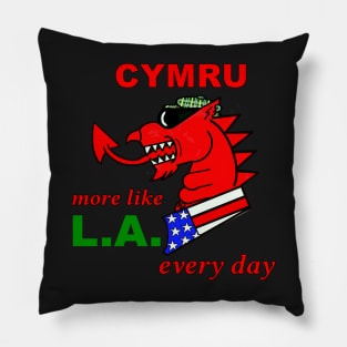 WELSH DRAGON CYMRU MORE LIKE LA EVERY DAY Pillow