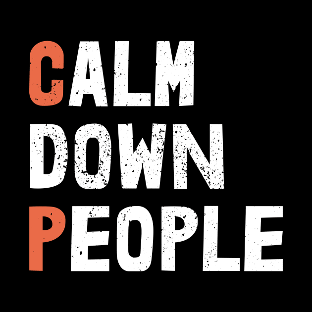 calm down people by JUST BE COOL