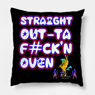 Straight Out-Ta F#CK'N Oven Pillow