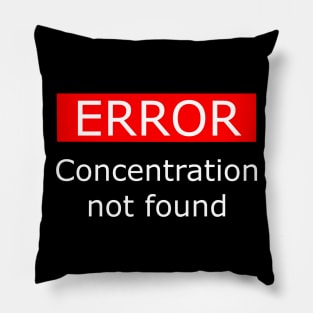 Error Concentration Not Found White Pillow