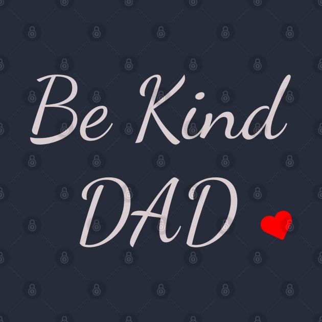 Be Kind DAD Love by Parin Shop