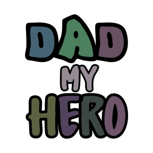 dad my hero T-Shirt