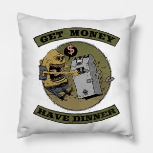 Get Money Have Dinner Pillow