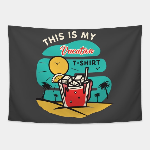 This Is My Vacation T-Shirt Tapestry by Summer-Beach