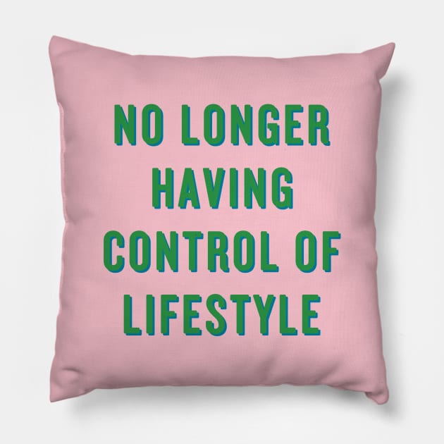 No Longer Having Control Of Lifestyle Pillow by Bitch Sesh