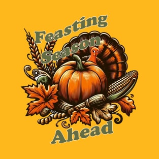 Feasting Season Ahead T-Shirt