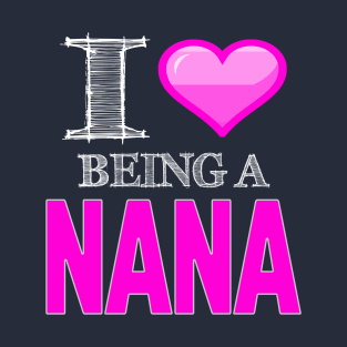 I Love Being a NANA Heart Grandparent Graphic design T-Shirt