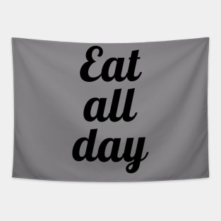 Eat all day 3 Black screen Tapestry